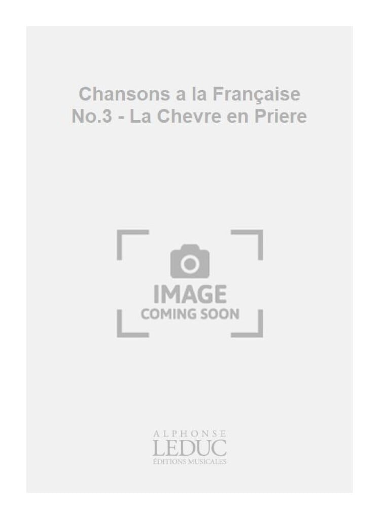 Chansons a la Française No.3 - La Chevre en Priere